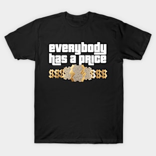 Everybody Has a Price T-Shirt